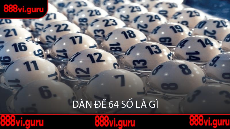 Dàn Đề 64 Số Là Gì