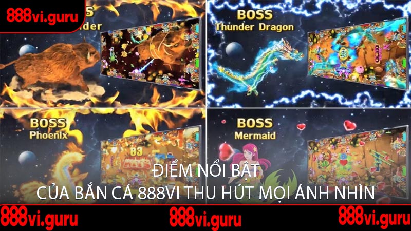 Điểm Nổi Bật Của Bắn Cá 888VI Thu Hút Mọi Ánh Nhìn