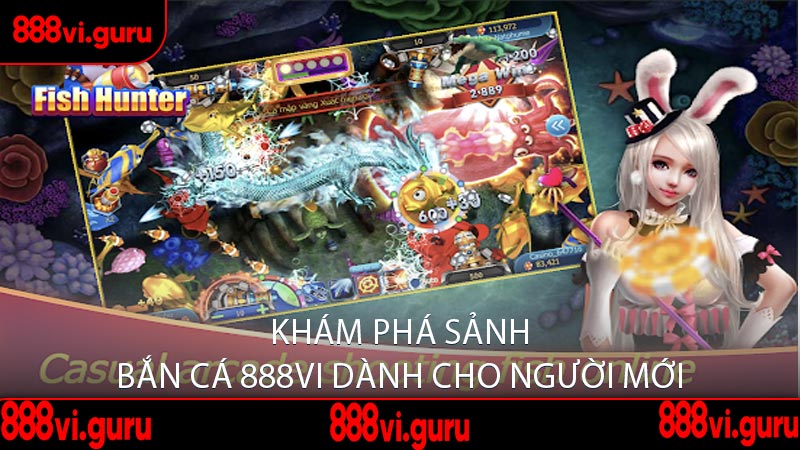 Khám Phá Sảnh Bắn Cá 888VI Dành Cho Người Mới