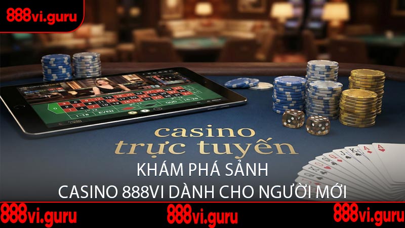 Khám Phá Sảnh Casino 888VI Dành Cho Người Mới