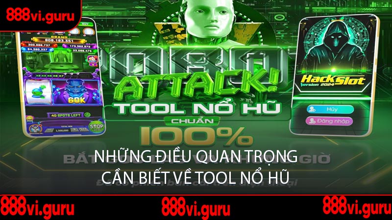 Những Điều Quan Trọng Cần Biết Về Tool Nổ Hũ
