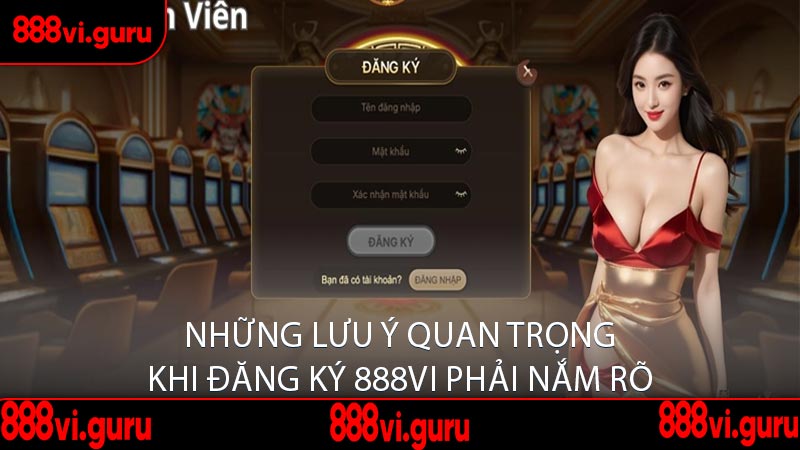 Những Lưu Ý Quan Trọng Khi Đăng Ký 888vi Phải Nắm Rõ