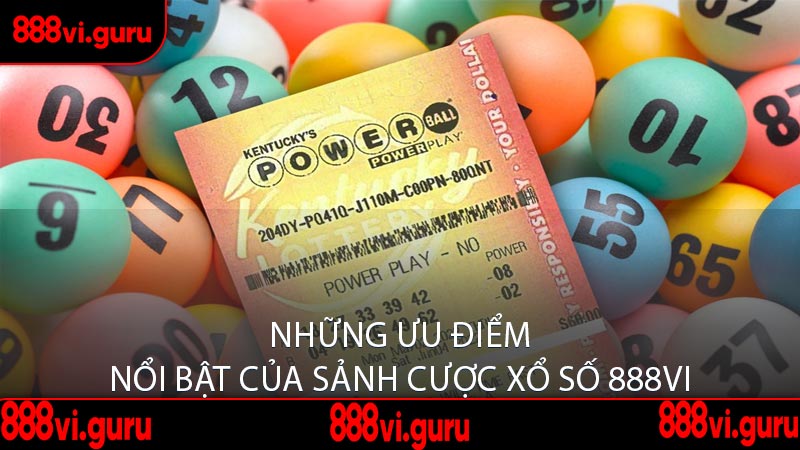 Những Ưu Điểm Nổi Bật Của Sảnh Cược Xổ Số 888VI