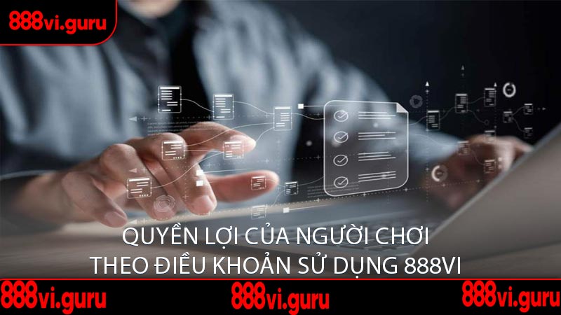 Quyền Lợi Của Người Chơi Theo Điều Khoản Sử Dụng 888vi