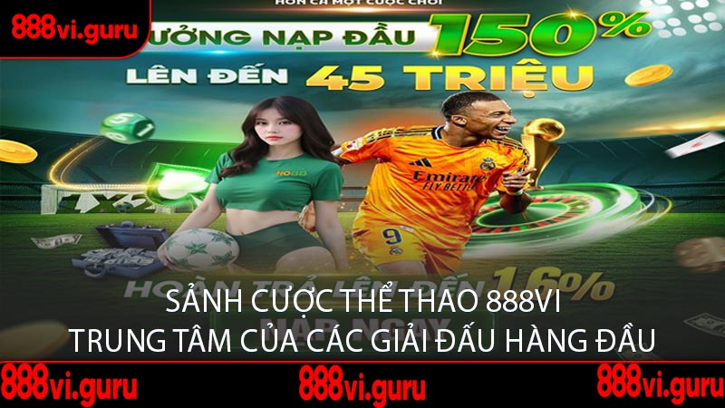 Sảnh Cược Thể Thao 888VI Trung Tâm Của Các Giải Đấu Hàng Đầu