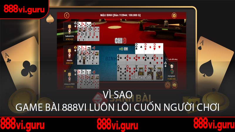 Vì Sao Game Bài 888VI Luôn Lôi Cuốn Người Chơi